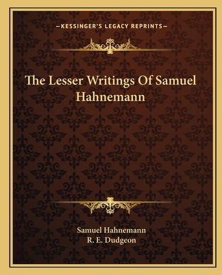 The Lesser Writings Of Samuel Hahnemann