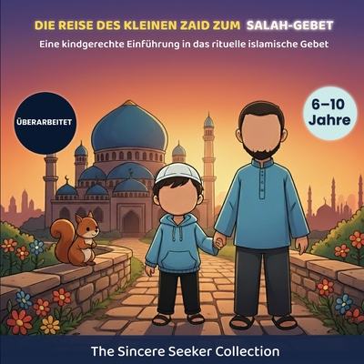 Die Reise des Kleinen Zaid zum Salahgebet: Ein Kinderbuch zur Einführung in das ritualisierte islamische Gebet