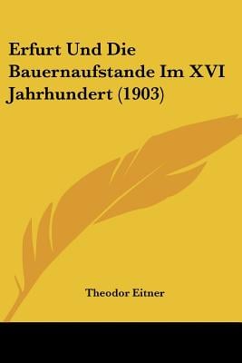 Erfurt Und Die Bauernaufstande Im XVI Jahrhundert (1903)