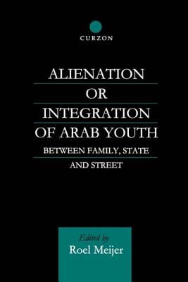 Alienation or Integration of Arab Youth: Between Family, State and Street