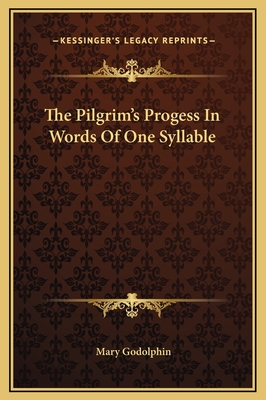 The Pilgrim's Progess In Words Of One Syllable