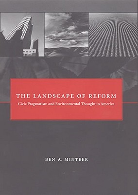 The Landscape of Reform: Civic Pragmatism and Environmental Thought in America