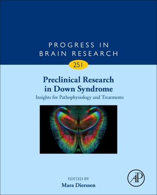 Preclinical Research in Down Syndrome: Insights for Pathophysiology and Treatments: Volume 251