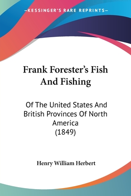 Frank Forester's Fish And Fishing: Of The United States And British Provinces Of North America (1849)
