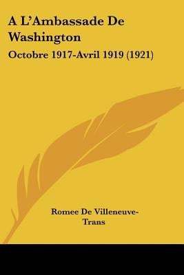 A L'Ambassade De Washington: Octobre 1917-Avril 1919 (1921)