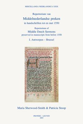 Repertorium of Middle Dutch Sermons Preserved in Manuscripts from Before 1550 / Repertorium Van Middelnederlandse Preken in Handschriften Tot En Met 1