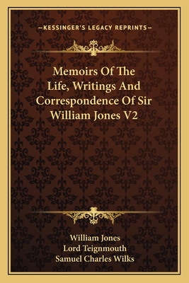 Memoirs Of The Life, Writings And Correspondence Of Sir William Jones V2