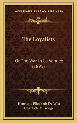 The Loyalists: Or The War In La Vendee (1895)