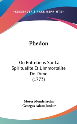 Phedon: Ou Entretiens Sur La Spiritualite Et L'Immortalite De L'Ame (1773)