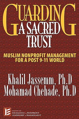 Guarding a Sacred Trust: Muslim Nonprofit Management for Post-911 World