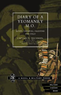 Diary of a Yeomanry Mo (Medical Officer). Egypt, Gallipoli. Palestine and Italy