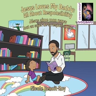 Jesus Loves My Daddy: All About Responsibility Jésus aime mon papa: Tout au sujet de la responsabilité