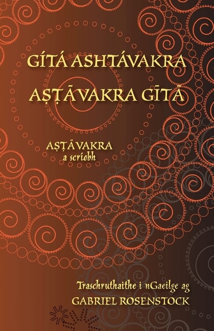 Gítá Ashtávakra - Aṣṭāvakra Gītā: Eagrán dátheangach i Sanscrait agus i nGaeilge