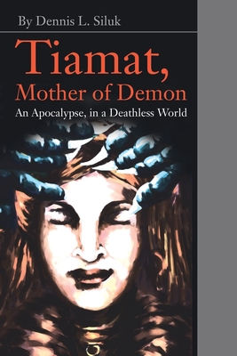 Tiamat, Mother of Demon: An Apocalypse, in a Deathless World