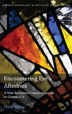 Encountering Eve's Afterlives: A New Reception Critical Approach to Genesis 2-4