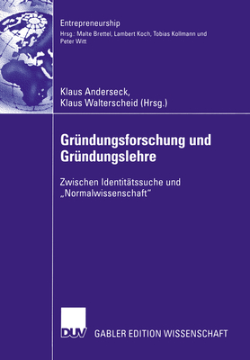 Gründungsforschung Und Gründungslehre: Zwischen Identitätssuche Und "Normalwissenschaft"