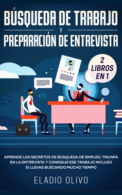 Búsqueda de trabajo y preparación de entrevista 2 libros en 1: Aprende los secretos de búsqueda de empleo, triunfa en la entrevista y consigue ese tra