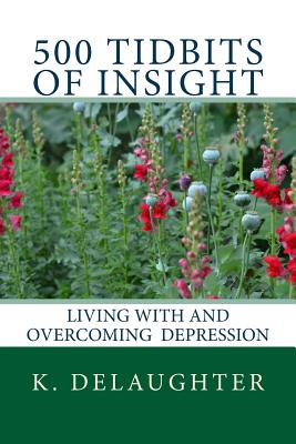 500 Tidbits of Insight: Living with and overcoming depression