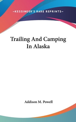 Trailing And Camping In Alaska