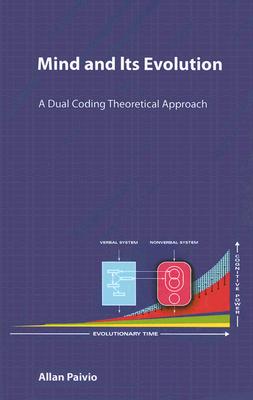 Mind and Its Evolution: A Dual Coding Theoretical Approach