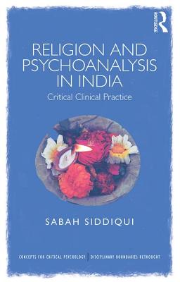 Religion and Psychoanalysis in India: Critical Clinical Practice