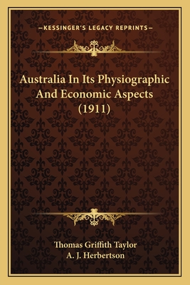 Australia In Its Physiographic And Economic Aspects (1911)