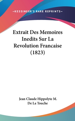 Extrait Des Memoires Inedits Sur La Revolution Francaise (1823)