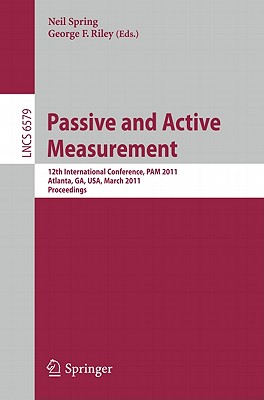 Passive and Active Measurement: 12th International Conference, Pam 2011, Atlanta, Ga, Usa, March 20-22, 2011, Proceedings