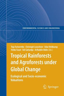 Tropical Rainforests and Agroforests Under Global Change: Ecological and Socio-Economic Valuations