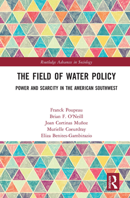 The Field of Water Policy: Power and Scarcity in the American Southwest