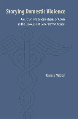 Storying Domestic Violence: Constructions and Stereotypes of Abuse in the Discourse of General Practitioners