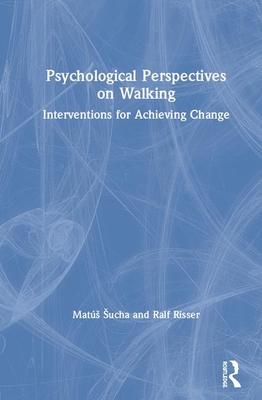 Psychological Perspectives on Walking: Interventions for Achieving Change