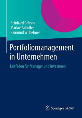 Portfoliomanagement in Unternehmen: Leitfaden Für Manager Und Investoren