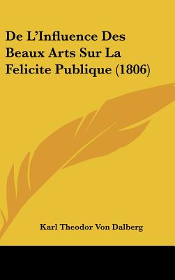 De L'Influence Des Beaux Arts Sur La Felicite Publique (1806)
