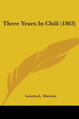 Three Years In Chili (1863)