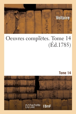 Oeuvres Complètes de Voltaire. Tome 14