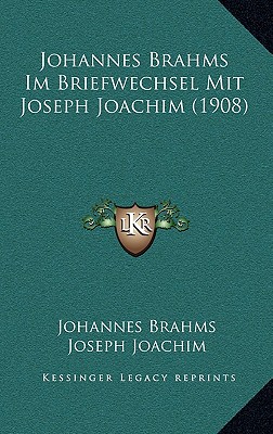 Johannes Brahms Im Briefwechsel Mit Joseph Joachim (1908)