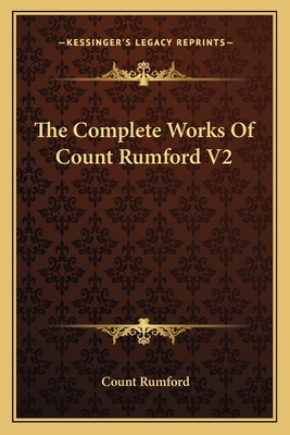 The Complete Works Of Count Rumford V2