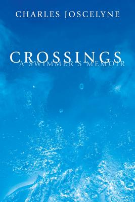 Crossings: A Swimmer's Memoir