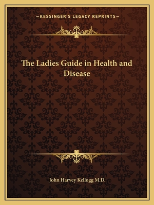 The Ladies Guide in Health and Disease