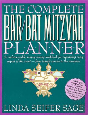 The Complete Bar/Bat Mitzvah Planner: An Indispendable, Money - Saving Workbook for Organizing Every Aspect of the Event - From Temple Services to Rec