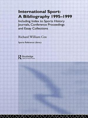 International Sport: A Bibliography, 1995-1999: Including Index to Sports History Journals, Conference Proceedings and Essay Collections.