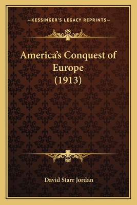America's Conquest of Europe (1913)