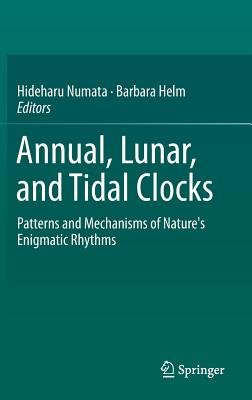 Annual, Lunar, and Tidal Clocks: Patterns and Mechanisms of Nature's Enigmatic Rhythms