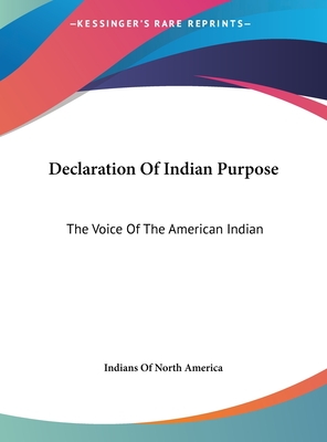 Declaration Of Indian Purpose: The Voice Of The American Indian