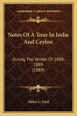 Notes Of A Tour In India And Ceylon: During The Winter Of 1888-1889 (1889)