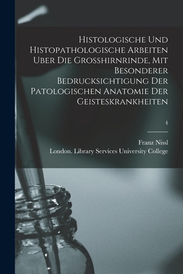 Histologische Und Histopathologische Arbeiten Uber Die Grosshirnrinde, Mit Besonderer Bedrucksichtigung Der Patologischen Anatomie Der Geisteskrankhei
