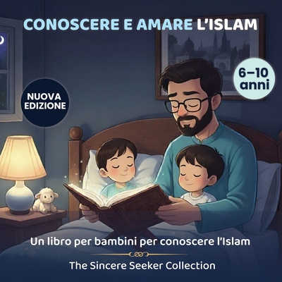 Conoscere & Amare L'Islam: Un Libro Per Bambini Per Introdurre La Religione dell'Islam
