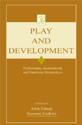 Play and Development: Evolutionary, Sociocultural, and Functional Perspectives