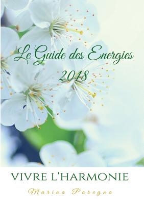 Le Guide des Energies 2018: Vivre l'harmonie